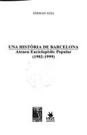 Cover of: Una història de Barcelona: Ateneu Enciclopèdic Popular, 1902-1999