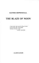 The blaze of noon by Heppenstall, Rayner, Heppenstall/R, Rayner Heppenstall, Rayner (1911-1981) Heppenstall