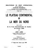 Cover of: Le plateau continental de la Mer du Nord: arrêt de la Cour internationale de justice, 20 février 1969