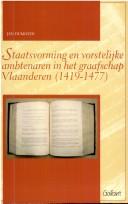 Cover of: Staatsvorming en vorstelijke ambtenaren in het graafschap Vlaanderen (11419-1477)