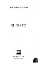 Cover of: El sexto by José María Arguedas