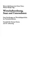 Cover of: Wirtschaftsordnung, Staat und Unternehmen: neue Forschungen zur Wirtschaftsgeschichte des Nationalsozialismus. Festschrift f ur Dietmar Petzina zum 65. Geburtstag by 