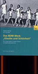Cover of: Das BDM-Werk "Glaube und Sch onheit": die Organisation junger Frauen im Nationalsozialismus