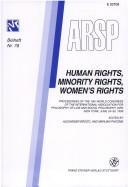 Cover of: Human rights, minority rights, women's rights: proceedings of the 17th World Congress of the International Association for Philosophy of Law and Social Philosophy (IVR), New york, June 24-30, 1999