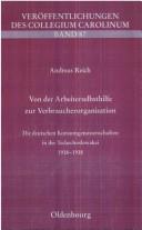 Cover of: Von der Arbeiterselbsthilfe zur Verbraucherorganisation: die deutschen Konsumgenossenschaften in der Tschechoslowakei 1918-1938