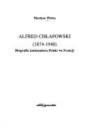Cover of: Alfred Chłapowski (1874-1940): biografia ambasadora Polski we Francji