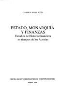 Cover of: Estado, monarquía y finanzas: estudios de historia financiera en tiempos de los Austrias