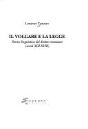 Cover of: volgare e la legge: storia linguistica del diritto veneziano : secoli 13.-18
