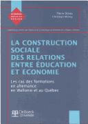 La construction sociale des relations entre éducation et économie by Pierre Doray