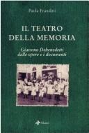 Cover of: teatro della memoria: Giacomo Debenedetti dalle opere e i documenti