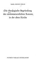 Cover of: Die theologische Begründung des neutestamentlichen Kanons in der alten Kirche, Karl-Heinz Ohlig.