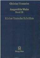 Cover of: Kleine Teutsche Schriften by Christian Thomasius