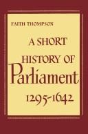 Cover of: A short history of Parliament, 1295-1642.