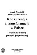 Cover of: Konkurencja a transformacja w Polsce: wybrane aspekty polityki gospodarczej