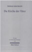 Cover of: Kirche der Väter: Vätertheologie und Väterbeweis in den Kirchen des Ostens bis zum Konzil von Ephesus (431)