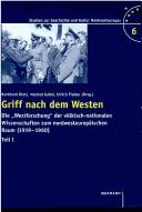 Cover of: Griff nach dem Westen: die "Westforschung" der völkisch-nationalen Wissenschaften zum nordwesteuropäischen Raum (1919-1960)