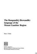 Cover of: The Bunganditj (Buwandik) language of the Mount Gambier Region by Barry J. Blake