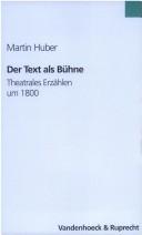 Cover of: Der Text als B uhne: theatrales Erz ahlen um 1800 by Martin Huber