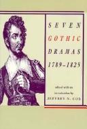 Seven gothic dramas, 1789-1825 by Jeffrey N. Cox