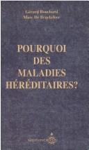 Cover of: Pourquoi des maladies héréditaires? by Gérard Bouchard