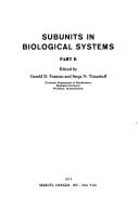 Cover of: Subunits in biological systems by edited by Gerald D. Fasman and Serge N. Timasheff. Part B.