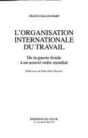 Cover of: L' Organisation internationale du travail by Francis Blanchard