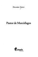 Cover of: Pastor de murciélagos by Dalmiro Sáenz