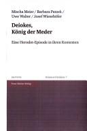 Cover of: Oriens und occidens, Bd. 7: Deiokes, König der Meder: eine Herodot- Episode in ihren Kontexten