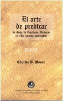 Cover of: El arte de predicar de Juan Espinosa Medrano en La novena maravilla by Moore, Charles B. Ph. D., Moore, Charles B. Ph. D.