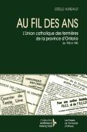 Cover of: Au fil des ans, l'Union catholique des fermières de la province d'Ontario, de 1936 à 1945