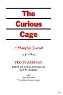The curious cage by Peggy Abkhazi