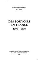 Cover of: Des pouvoirs en France, 1300-1500 by Philippe Contamine