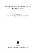 Cover of: Rittertum und h ofische Kultur der Stauferzeit