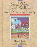 Social work, social welfare, and American society by Philip R. Popple, Leslie Leighninger