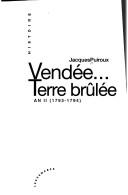 Cover of: Vendée... terre brûlée by Jacques Puiroux, Jacques Puiroux