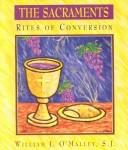 Cover of: The Sacraments: Rites of Conversion
