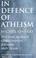 Cover of: In defence of atheism