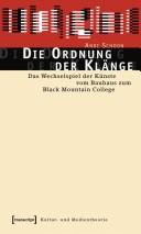 Cover of: Ordnung der Klänge: das Wechselspiel der Künste vom Bauhaus zum Black Mountain College
