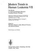 Cover of: Modern trends in human leukemia VII: new results in clinical and biological research including pediatric oncology