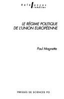 Cover of: Le régime politique de l'Union Européenne by Paul Magnette