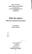 Cover of: Dire les autres: réflexions et pratiques ethnologiques : textes offerts à Pierre Centlivres
