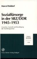Cover of: Sozialfürsorge in der SBZ/DDR 1945-1953: Ursachen, Ausmass und Bewältigung der Nachkriegsarmut