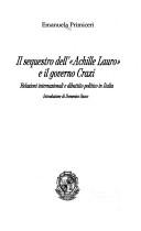 Cover of: Il sequestro dell'"Achille Lauro" e il governo Craxi: relazioni internazionali e dibattito politico in Italia