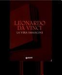 Cover of: Leonardo da Vinci: la vera immagine : documenti e testimonianze sulla vita e sull'opera