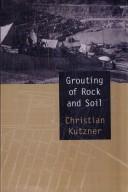 Cover of: Grouting of rock and soil by Christian Kutzner