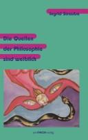 Cover of: Die Quellen der Philosophie sind weiblich by Ingrid Straube