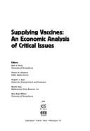 Cover of: Supplying Vaccines, An Economic Analysis of Critical Issues by 