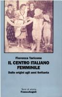 Il Centro italiano femminile by Fiorenza Taricone