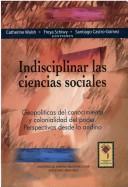 Cover of: Indisciplinar las ciencias sociales: geopolíticas del conocimiento y colonialidad del poder : perspectivas desde lo andino