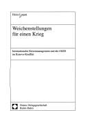 Cover of: Weichenstellungen f ur einen Krieg: internationales Krisenmanagement und die OSZE im Kosovo-Konflikt